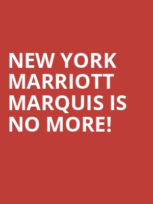 New York Marriott Marquis is no more